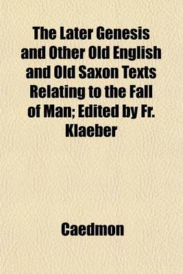 Book cover for The Later Genesis and Other Old English and Old Saxon Texts Relating to the Fall of Man; Edited by Fr. Klaeber