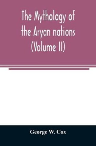 Cover of The mythology of the Aryan nations (Volume II)