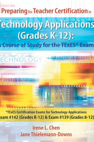Cover of Preparing for Teacher Certification in Technology Applications (Grades K-12)