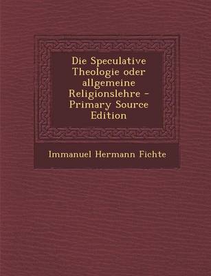 Book cover for Die Speculative Theologie Oder Allgemeine Religionslehre