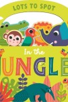 Book cover for Lots to Spot In the Jungle