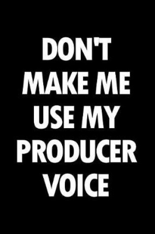 Cover of Don't Make Me Use My Producer Voice