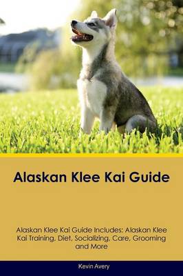 Book cover for Alaskan Klee Kai Guide Alaskan Klee Kai Guide Includes