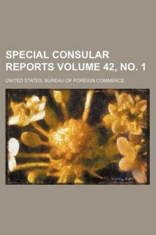 Cover of Special Consular Reports Volume 42, No. 1