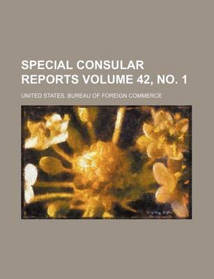 Book cover for Special Consular Reports Volume 42, No. 1