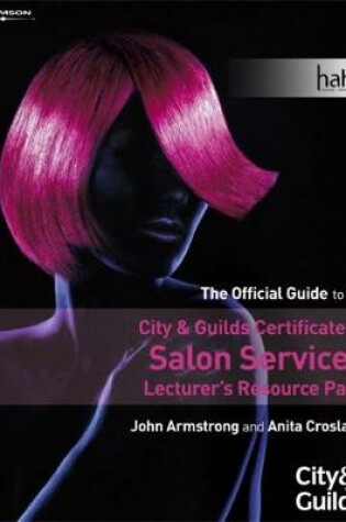 Cover of The Official Guide to the City & Guilds Certificate in Salon Services - Lecturer's Resource Pack