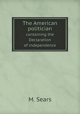 Book cover for The American politician containing the Declaration of independence