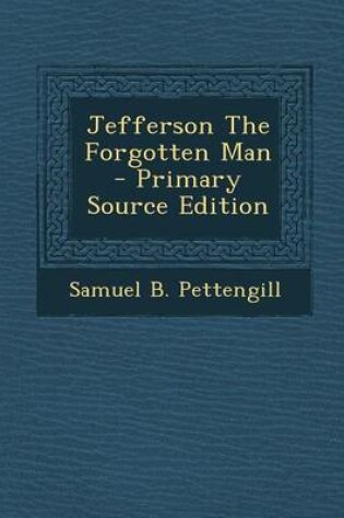 Cover of Jefferson the Forgotten Man - Primary Source Edition