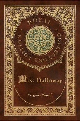 Cover of Mrs. Dalloway (Royal Collector's Edition) (Case Laminate Hardcover with Jacket)