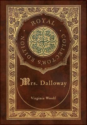 Book cover for Mrs. Dalloway (Royal Collector's Edition) (Case Laminate Hardcover with Jacket)