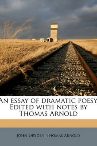 Cover of An Essay of Dramatic Poesy. Edited with Notes by Thomas Arnold