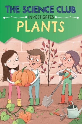 Cover of The Science Club Investigates: Plants