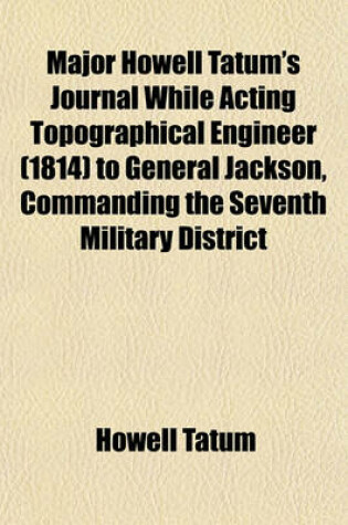 Cover of Major Howell Tatum's Journal While Acting Topographical Engineer (1814) to General Jackson, Commanding the Seventh Military District