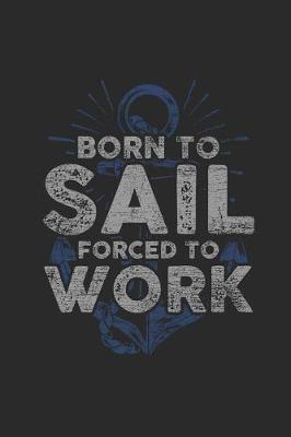 Book cover for Born To Sail Forced To Work