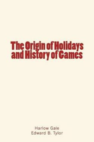 Cover of The Origin of Holidays and History of Games