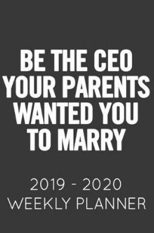 Cover of Be The Ceo Your Parents Wanted You to Marry