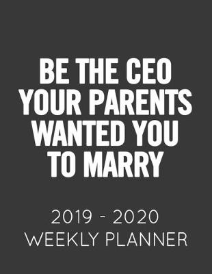 Book cover for Be The Ceo Your Parents Wanted You to Marry