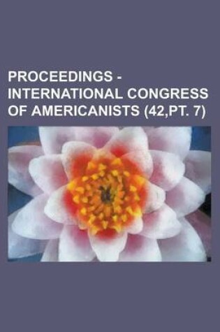 Cover of Proceedings - International Congress of Americanists (42, PT. 7)