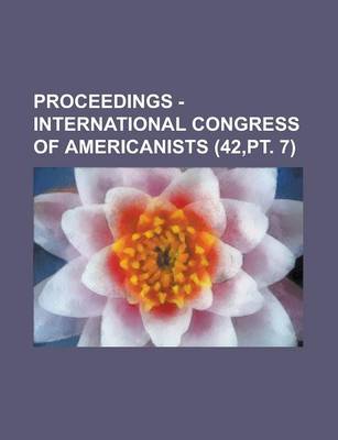 Book cover for Proceedings - International Congress of Americanists (42, PT. 7)