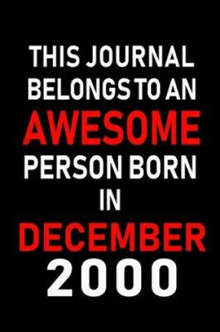 Cover of This Journal belongs to an Awesome Person Born in December 2000