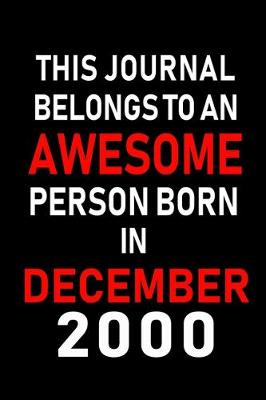 Book cover for This Journal belongs to an Awesome Person Born in December 2000