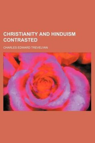 Cover of Christianity and Hinduism Contrasted