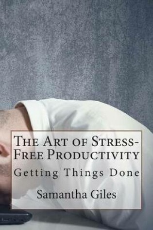 Cover of The Art of Stress-Free Productivity