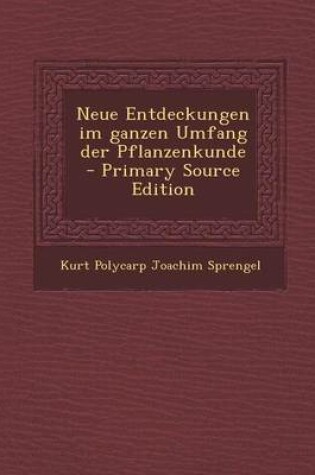 Cover of Neue Entdeckungen Im Ganzen Umfang Der Pflanzenkunde