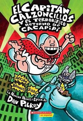 Book cover for El Capit�n Calzoncillos Y El Terror�fico Retorno de Cacapip� (Captain Underpants #9)