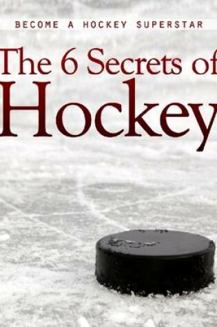 Cover of The 6 Secrets of Hockey