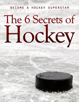 Book cover for The 6 Secrets of Hockey