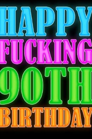 Cover of Happy Fucking 90th Birthday