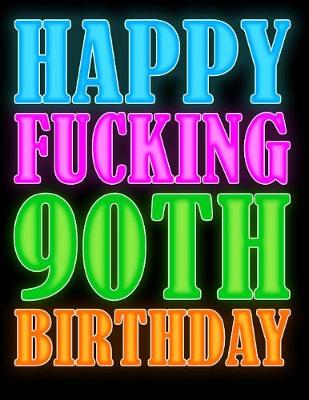 Book cover for Happy Fucking 90th Birthday