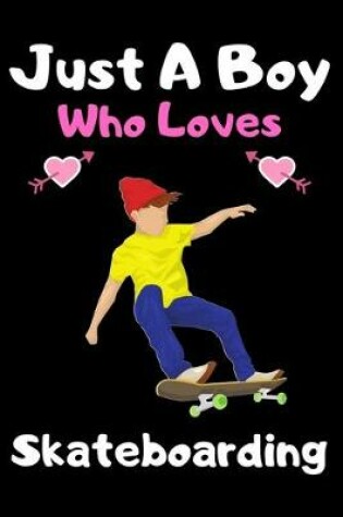 Cover of Just a boy who loves skateboarding