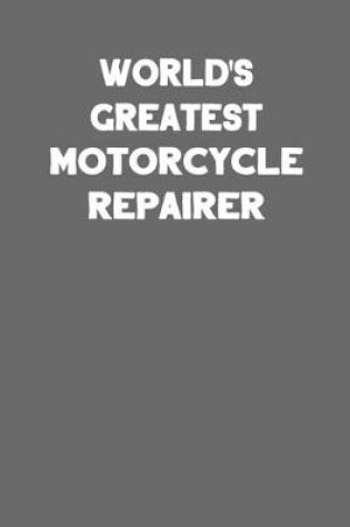 Cover of World's Greatest Motorcycle Repairer