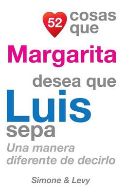 Cover of 52 Cosas Que Margarita Desea Que Luis Sepa