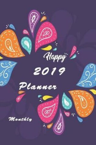 Cover of 2019 Monthly Planner Happy