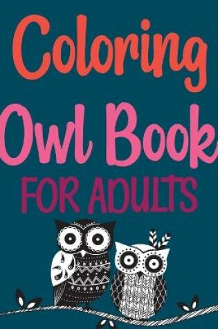 Cover of Coloring Owl Book For Adults