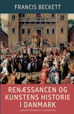 Book cover for Renæssancen og kunstens historie i Danmark