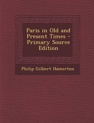 Book cover for Paris in Old and Present Times - Primary Source Edition