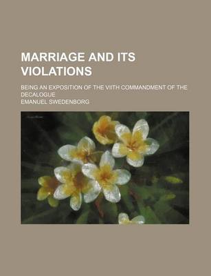 Book cover for Marriage and Its Violations; Being an Exposition of the Viith Commandment of the Decalogue