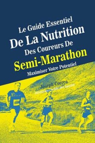 Cover of Le Guide Essentiel De La Nutrition Des Coureurs De Semi-Marathon