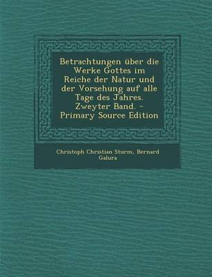 Book cover for Betrachtungen Uber Die Werke Gottes Im Reiche Der Natur Und Der Vorsehung Auf Alle Tage Des Jahres. Zweyter Band. - Primary Source Edition