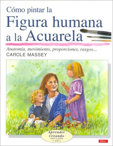 Book cover for Como Pintar La Figura Humana a la Acuarela