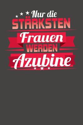 Book cover for Nur die starksten Frauen werden Azubine