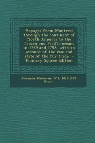 Cover of Voyages from Montreal Through the Continent of North America to the Frozen and Pacific Oceans in 1789 and 1793, with an Account of the Rise and State