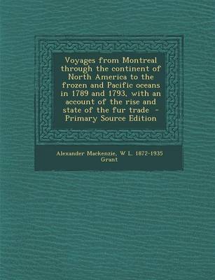 Book cover for Voyages from Montreal Through the Continent of North America to the Frozen and Pacific Oceans in 1789 and 1793, with an Account of the Rise and State
