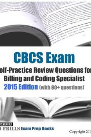 Cover of CBCS Exam Self-Practice Review Questions for Billing and Coding Specialist
