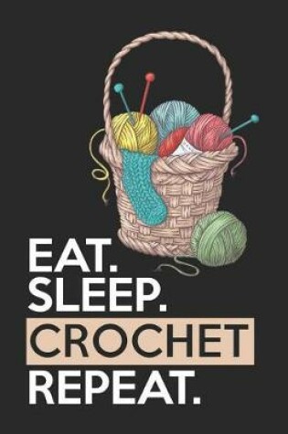 Cover of Eat Sleep Crochet Repeat