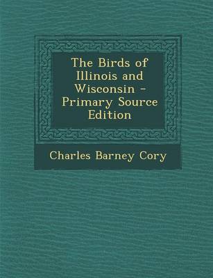 Book cover for The Birds of Illinois and Wisconsin - Primary Source Edition